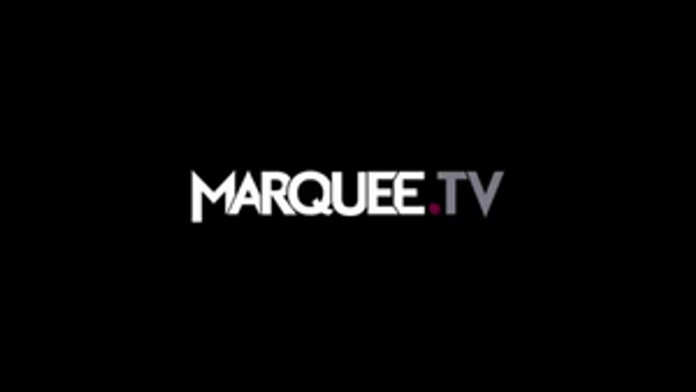 Marquee TV's Founder Discusses How the Platform Came About, How it Helps in a Time of Social Distancing, and More  Image