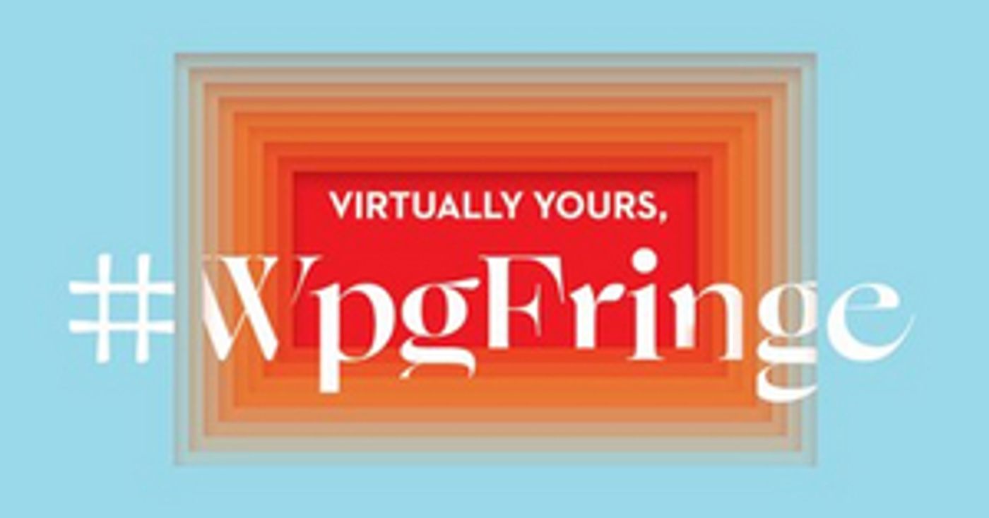 Winnipeg Fringe Theatre Festival Will Be Held Virtually Winnipeg Fringe Theatre Festival Will Be Held Virtually Image