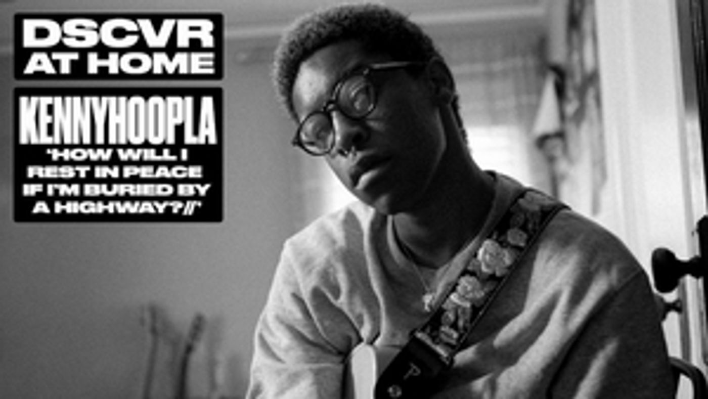 KennyHoopla and Vevo Release DSCVR at Home Video of 'how will i rest in peace if i'm buried by a highway?' KennyHoopla and Vevo Release DSCVR at Home Video of 'how will i rest in peace if i'm buried by a highway?' Image