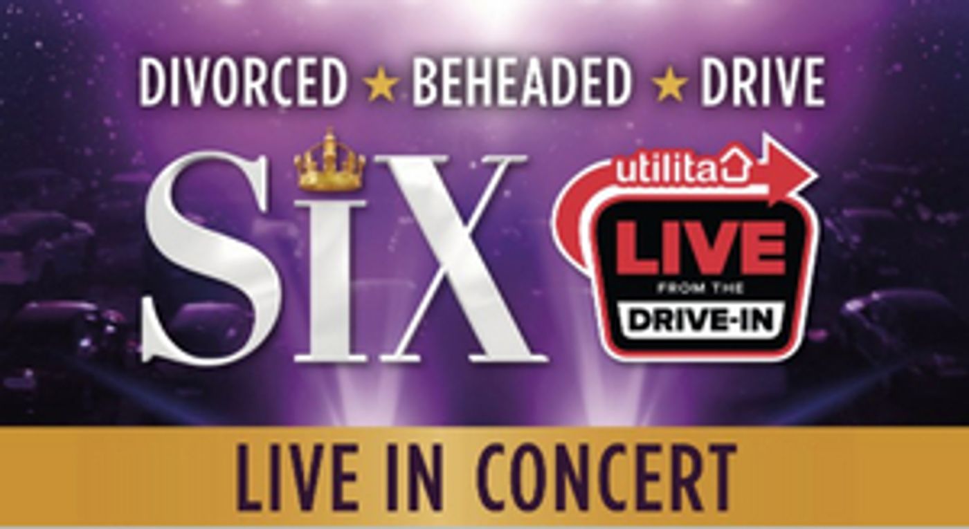 Due to Lockdown Concerns, the UK Drive-In Tour of SIX has Been Cancelled  Image