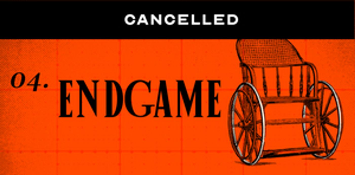 Second Thought Theatre Announces Cancellation of ENDGAME Second Thought Theatre Announces Cancellation of ENDGAME Image
