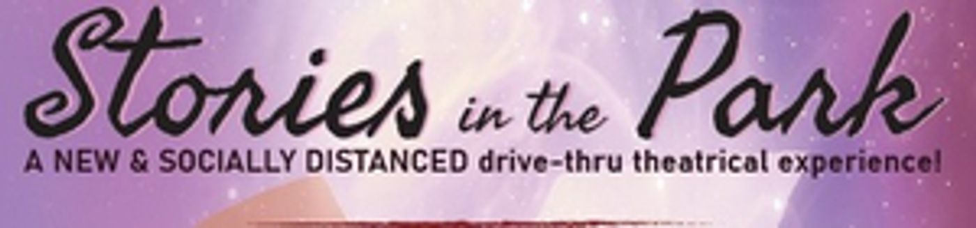 Feature: Cortland Repertory Theatre Presents a Delightful Socially Distant Drive-thru Theatrical Experience of STORIES IN THE PARK  Image