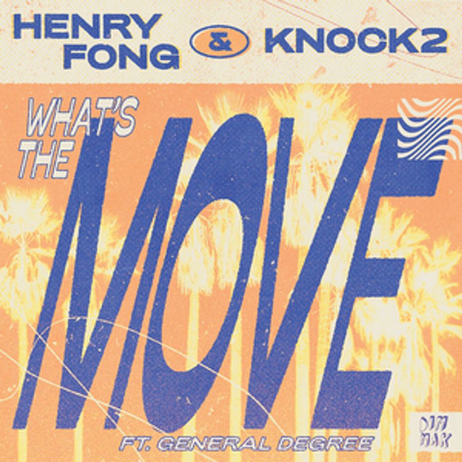 Henry Fong & Knock2 Turn the Heat Up with 'What's the Move' Image