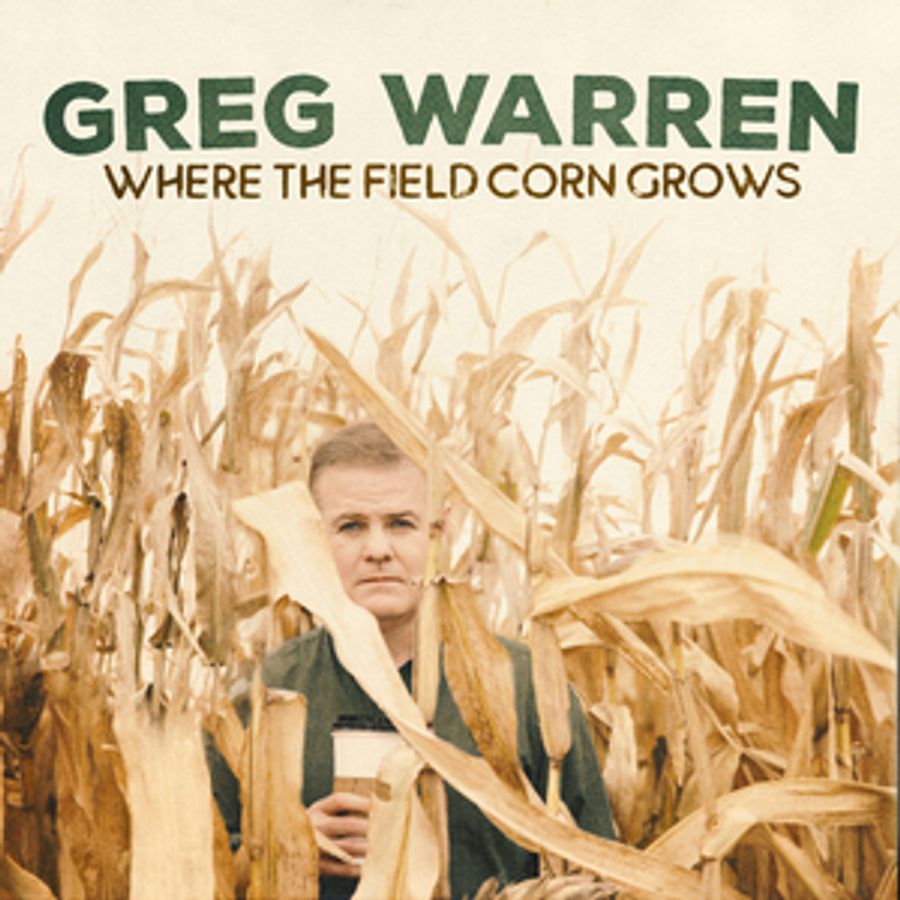 Greg Warren's WHERE THE FIELD CORN GROWS Now Available on Digital Audio Platforms Image