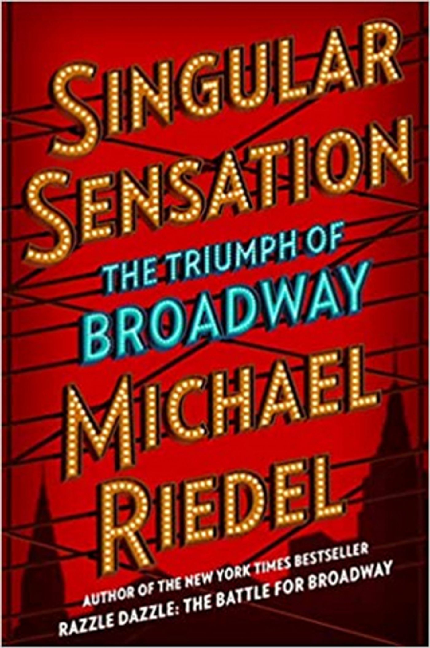 Cover and Details Released for Michael Riedel's New Book SINGULAR SENSATION: THE TRIUMPH OF BROADWAY Cover and Details Released for Michael Riedel's New Book SINGULAR SENSATION: THE TRIUMPH OF BROADWAY Image