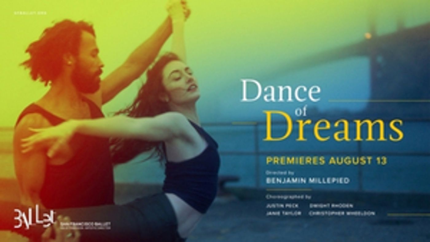 San Francisco Ballet Will Release A New Dance Film Directed By Benjamin Millepied, DANCE OF DREAMS San Francisco Ballet Will Release A New Dance Film Directed By Benjamin Millepied, DANCE OF DREAMS Image