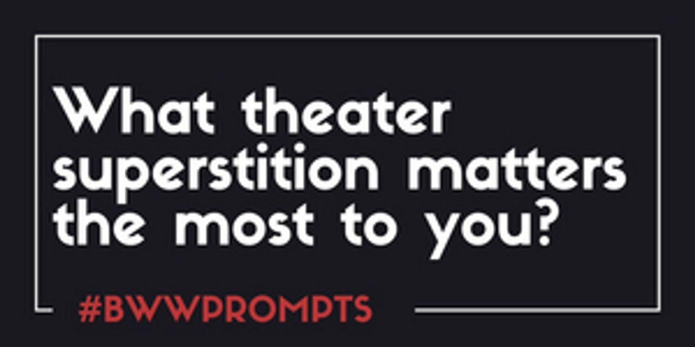 BWW Prompts: Which Theatre Superstition Matters the Most to You?  Image