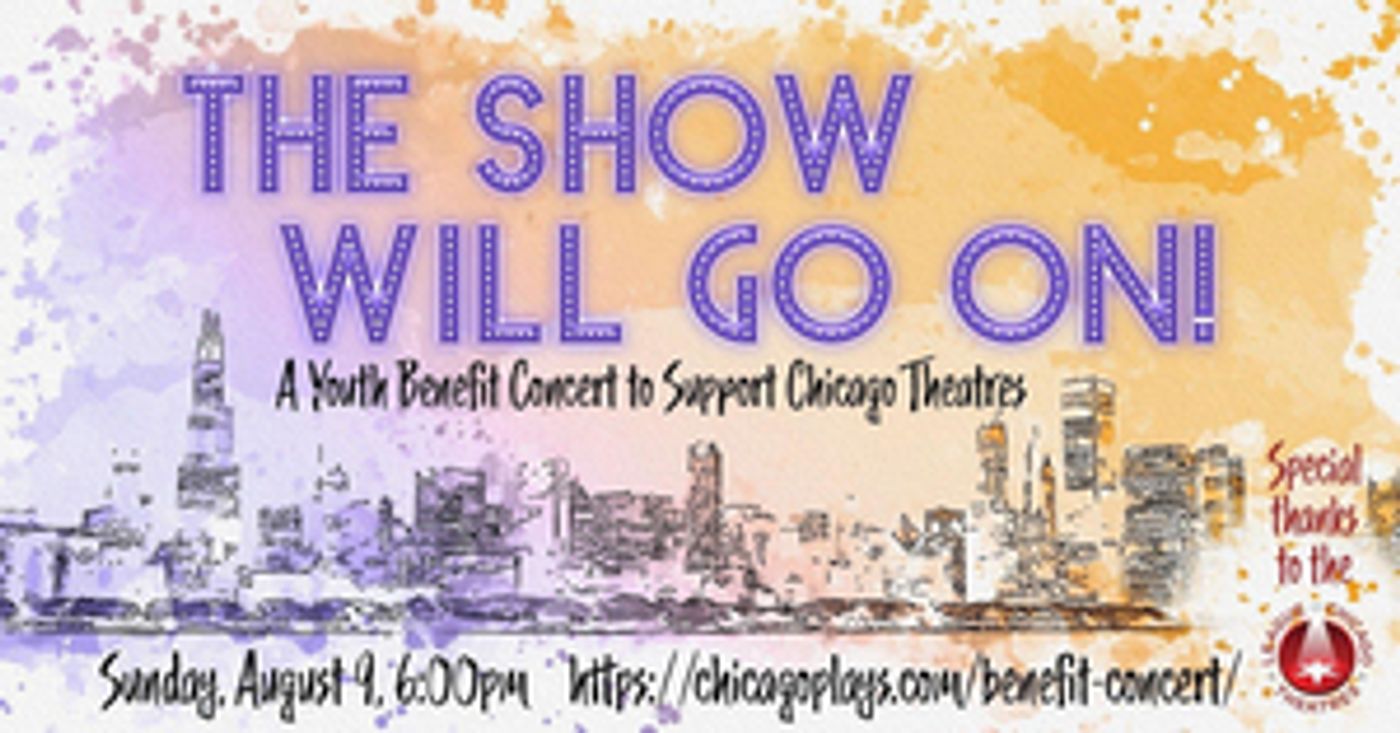 THE SHOW WILL GO ON A Youth Benefit Concert Will Support Chicago Theatres  Image