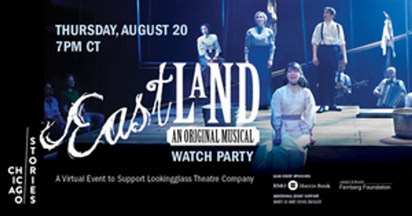 Lookingglass Theatre Company Announces One-Night Benefit Watch Party of EASTLAND: AN ORIGINAL MUSICAL  Image