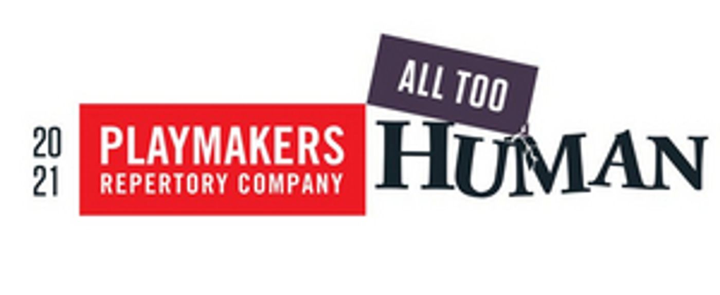 PlayMakers Repertory Company Announces Reimagined 20/21 Season: ALL TOO HUMAN  Image