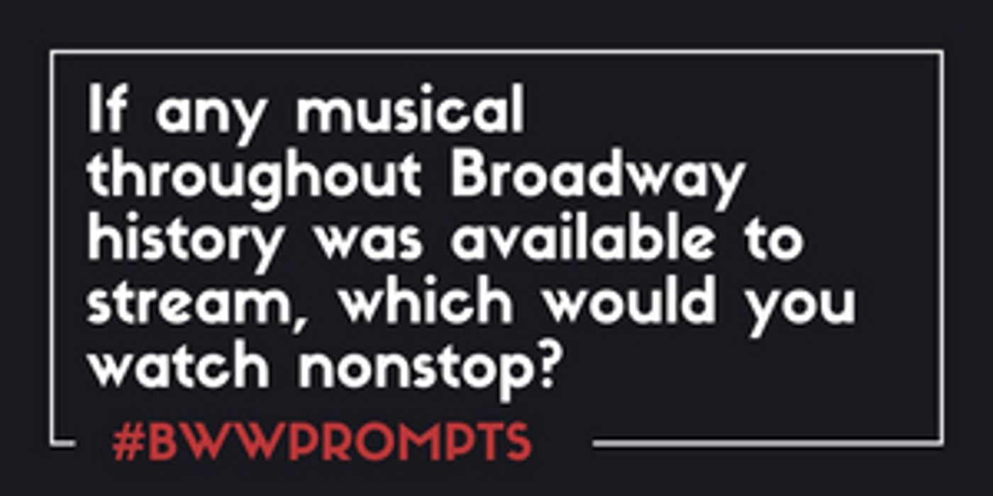 BWW Prompts: Which Musical Would You Stream Non-Stop If You Could?  Image