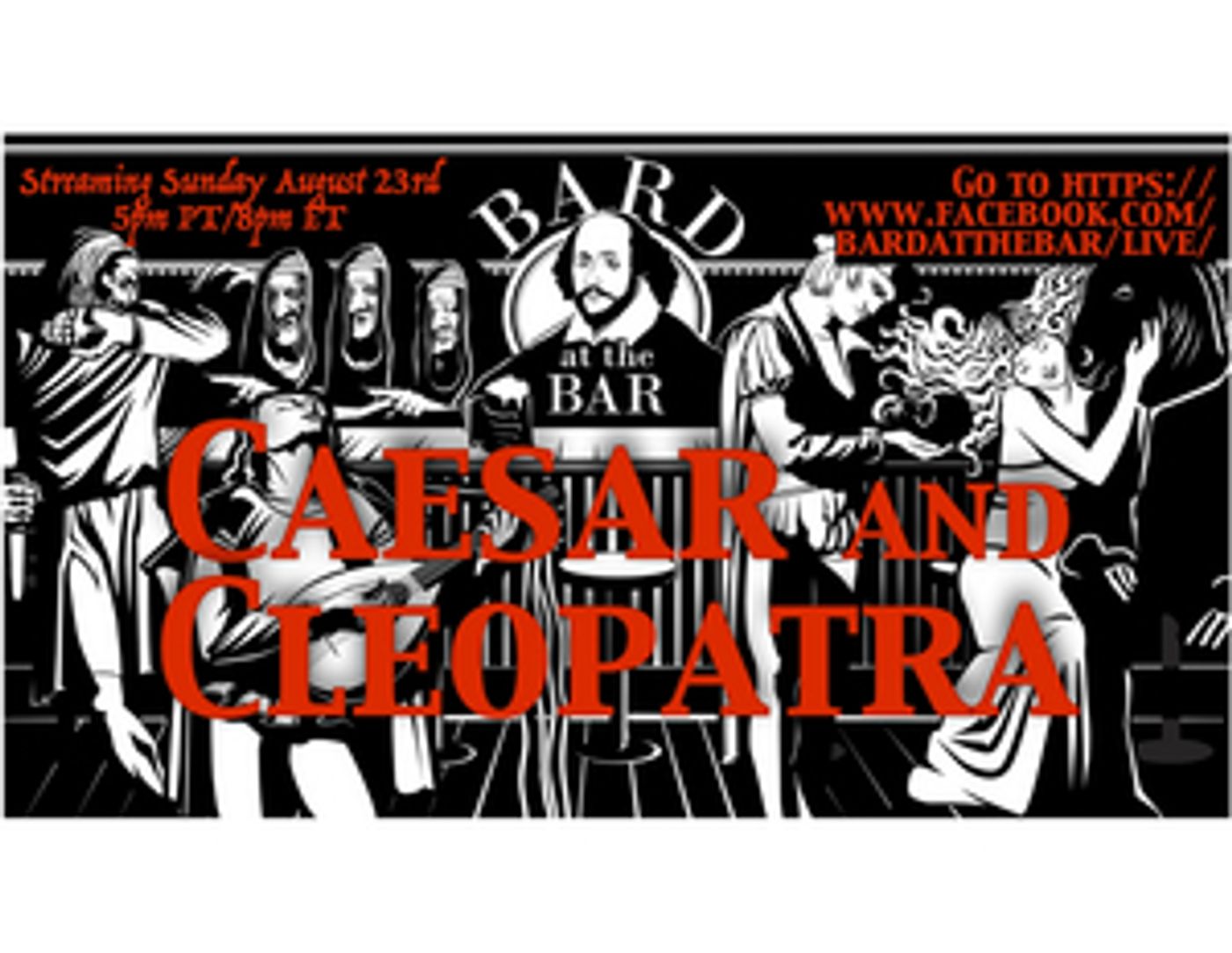 Feature: Bard at the Bar is going digital with its world-premiere production of Caesar and Cleopatra online Aug. 23 Feature: Bard at the Bar is going digital with its world-premiere production of Caesar and Cleopatra online Aug. 23 Image