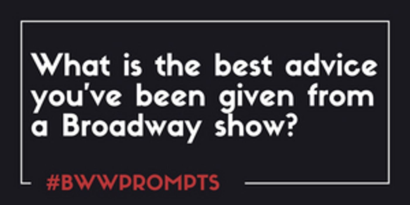 BWW Prompts: What is the Best Advice You've Been Given From a Show?  Image