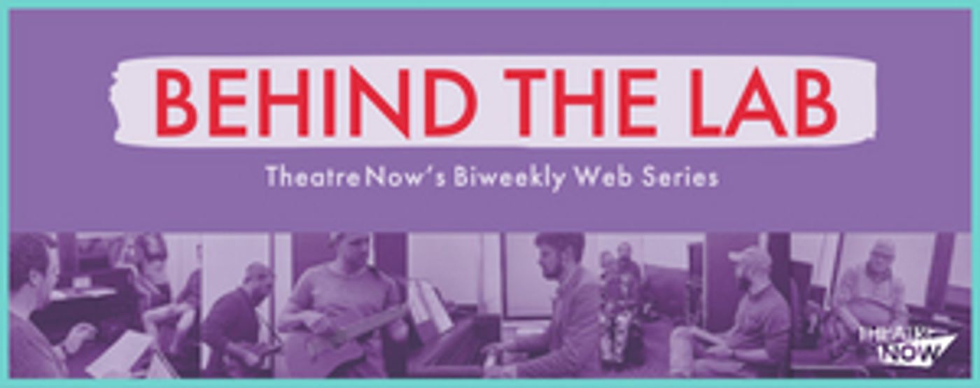 Theatre Now New York Presents Web Series BEHIND THE LAB  Image