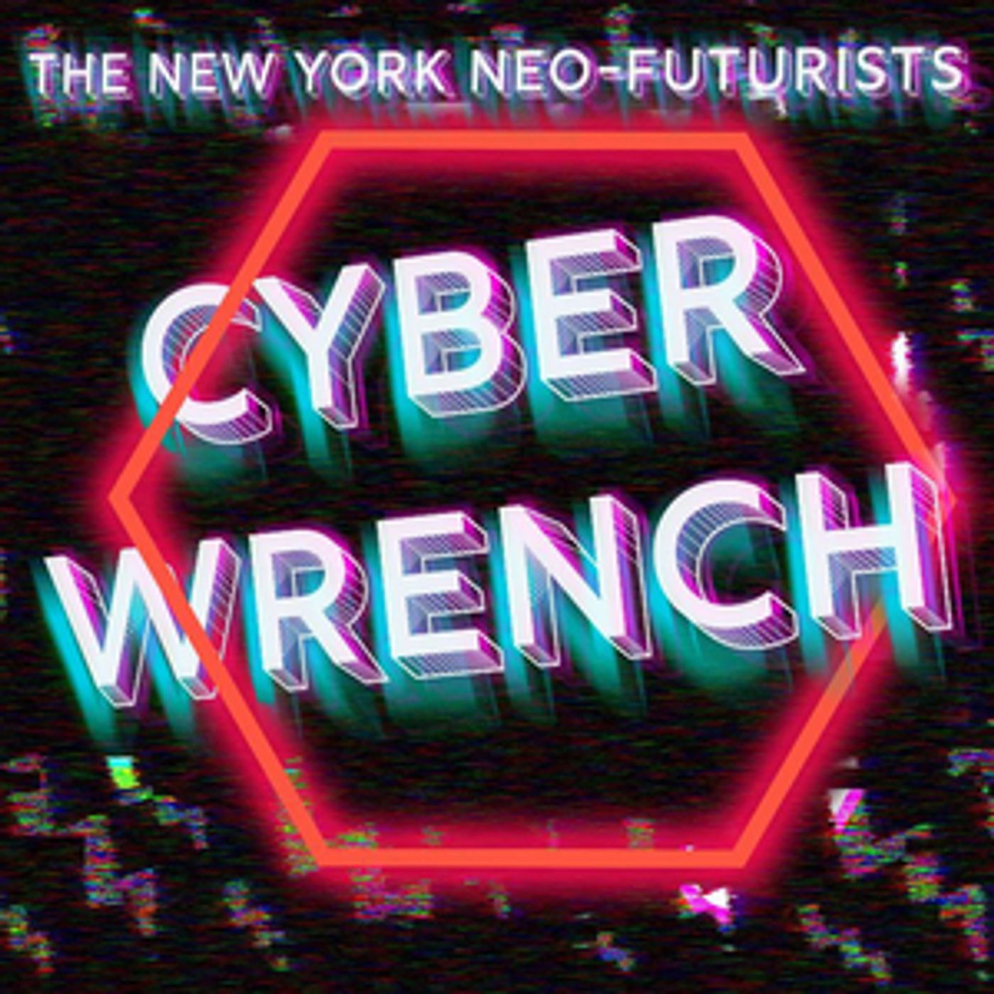 New York Neo-Futurists Present CYBERWRENCH  Image