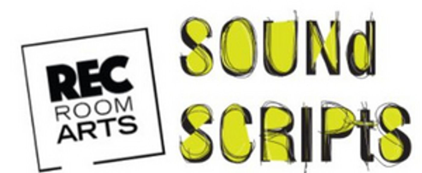 Rec Room Arts Announces SOUND SCRIPTS PROJECT  Image