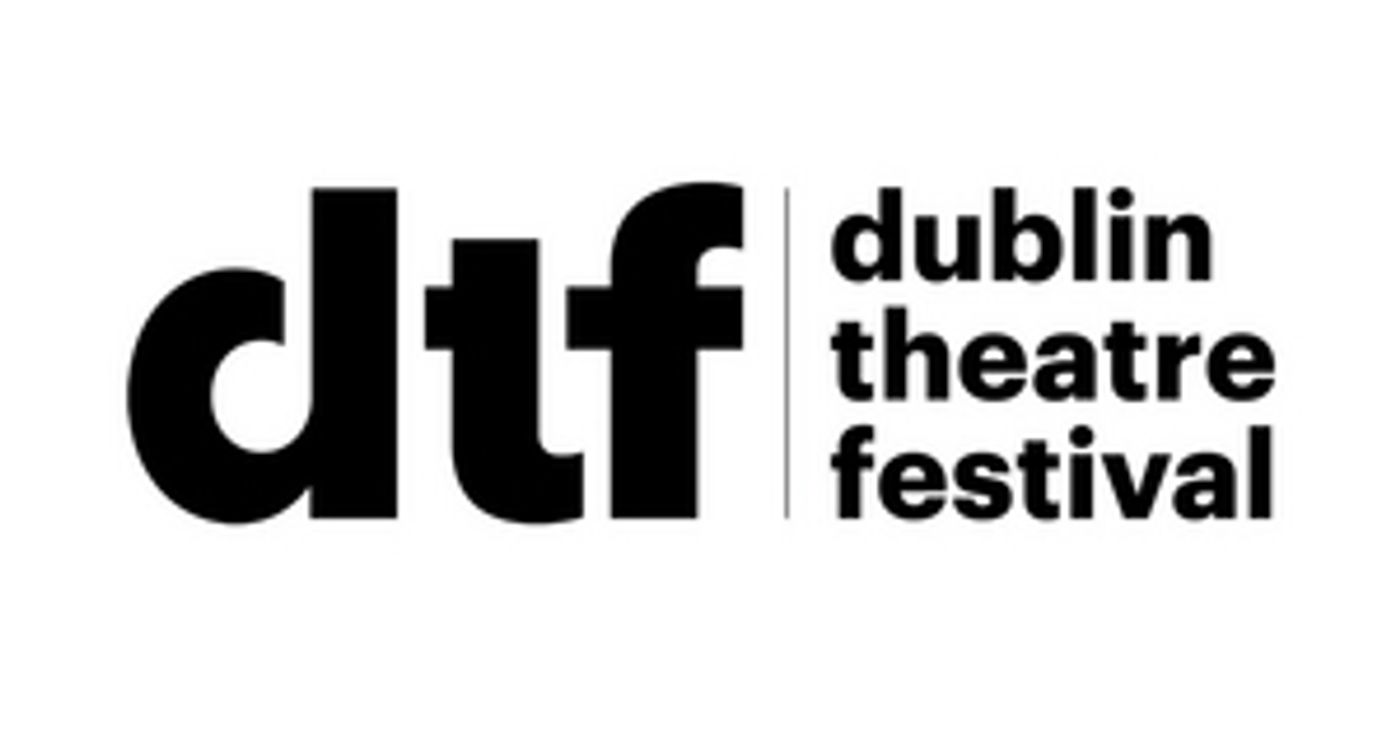Dublin Theatre Festival Announces Reimagined 2020 Edition  Image