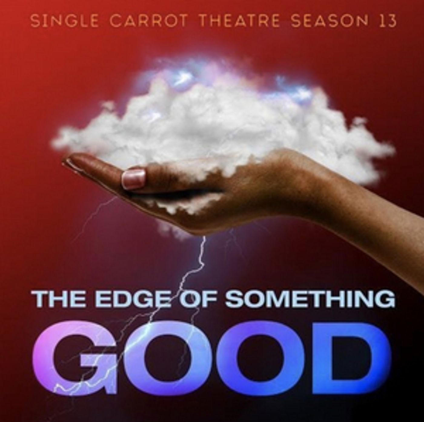 Single Carrot Theatre Announces Season 13 The Edge of Something Good!  Image