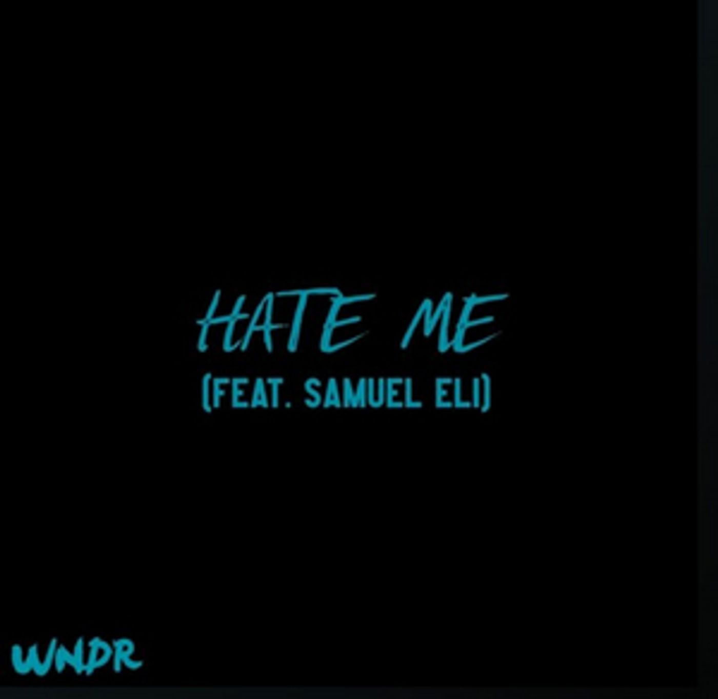 WNDR Teams Up With Samuel Eli to Release 'Hate Me'  Image