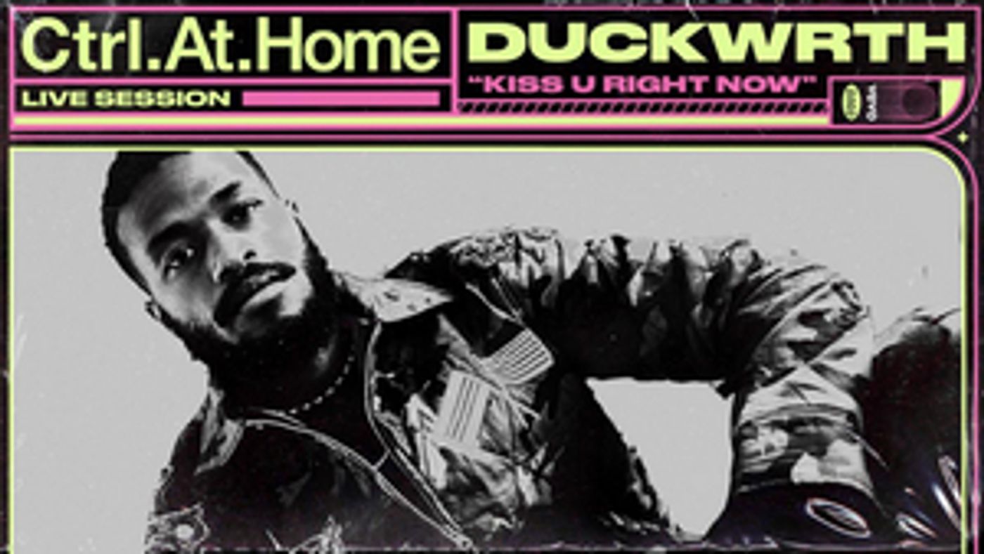 Duckwrth and Vevo Release Ctrl.At.Home Performance of 'Kiss U Right Now'  Image