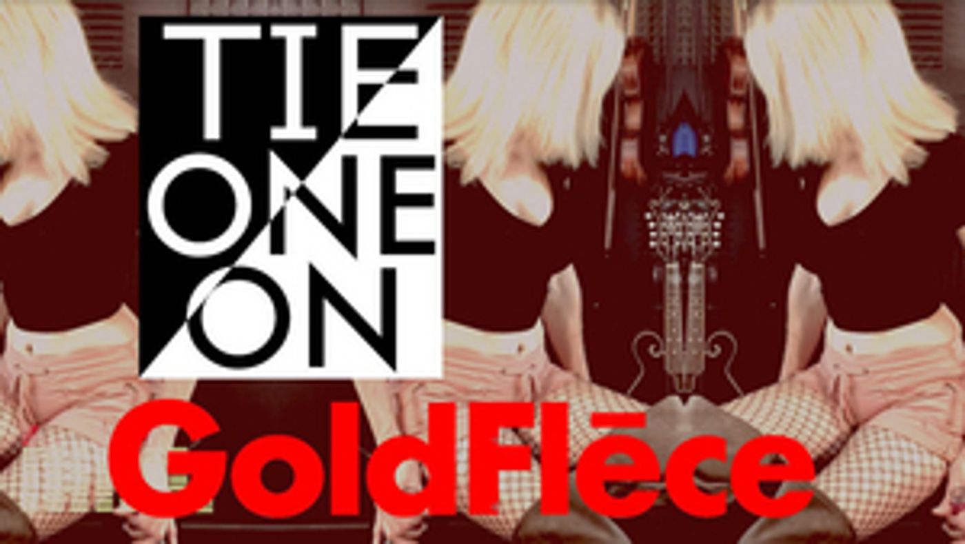 GoldFlēce Release Sexy, Soulful 'Tie One On' Single GoldFlēce Release Sexy, Soulful 'Tie One On' Single Image