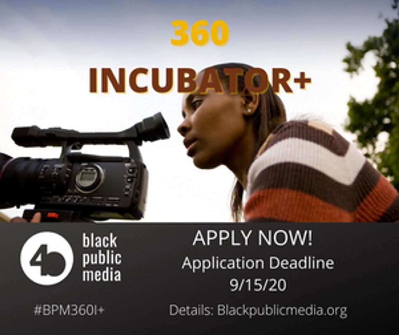 Black Public Media is Accepting Submissions for its 360 Incubator+ Program Black Public Media is Accepting Submissions for its 360 Incubator+ Program Image