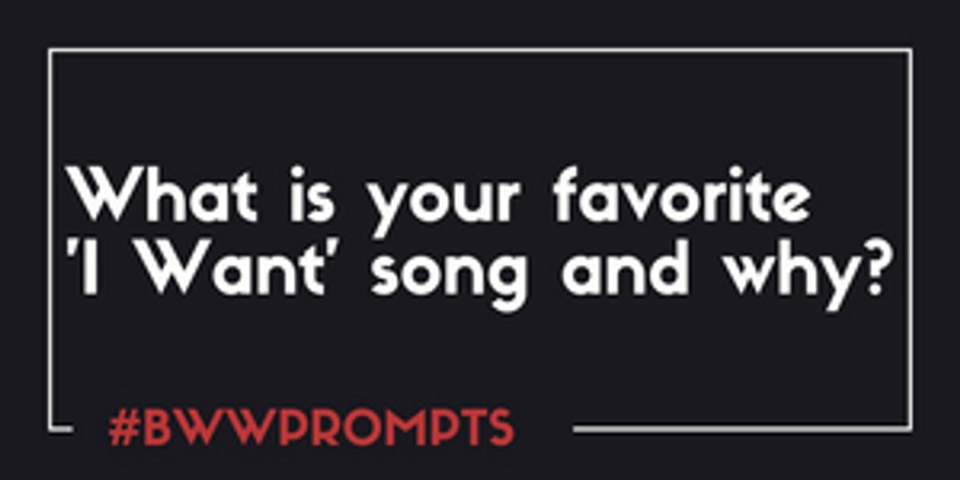 BWW Prompts: What Is Your Favorite 'I Want' Song and Why?  Image