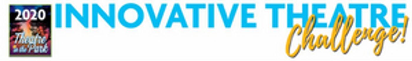 Theatre in the Park Presents Innovative Theatre Challenge  Image