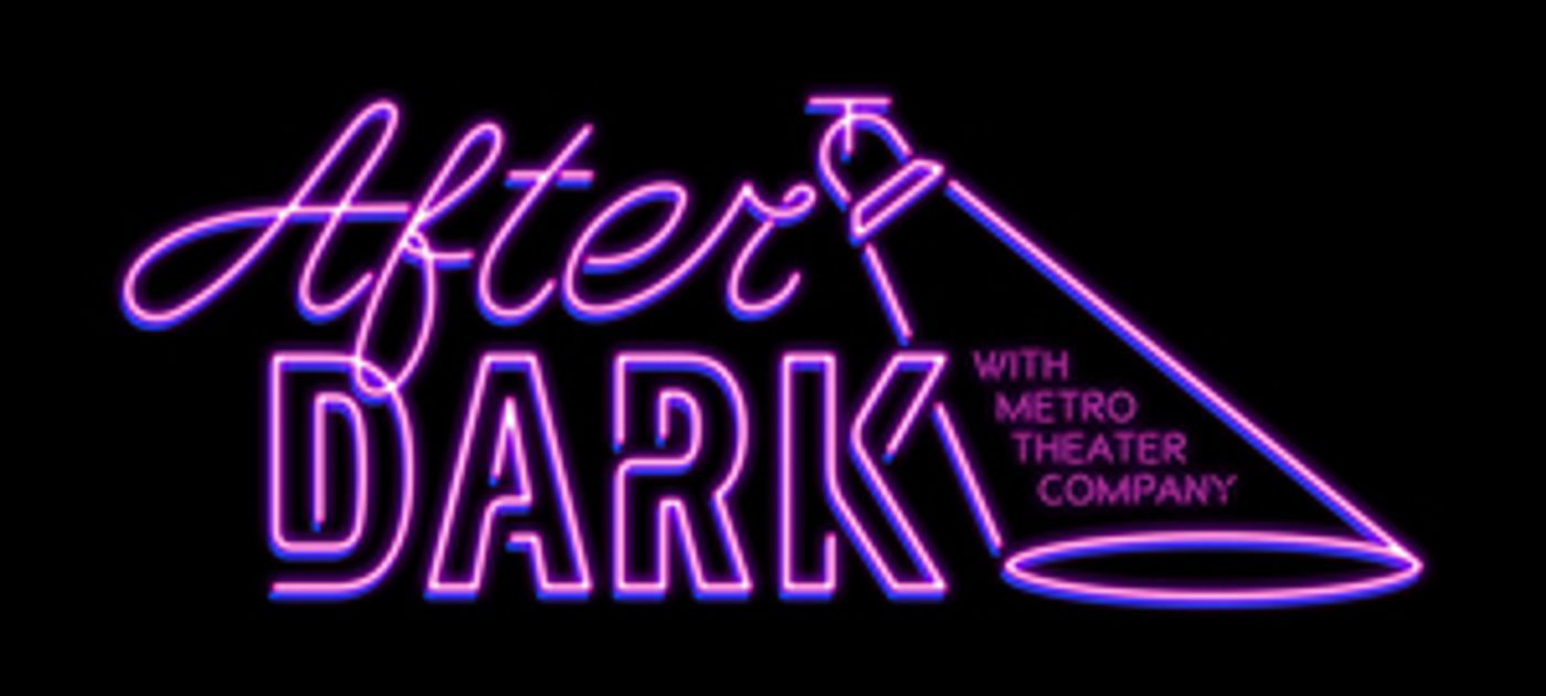 Metro Theater Company's Gala AFTER DARK Goes Virtual Metro Theater Company's Gala AFTER DARK Goes Virtual Image