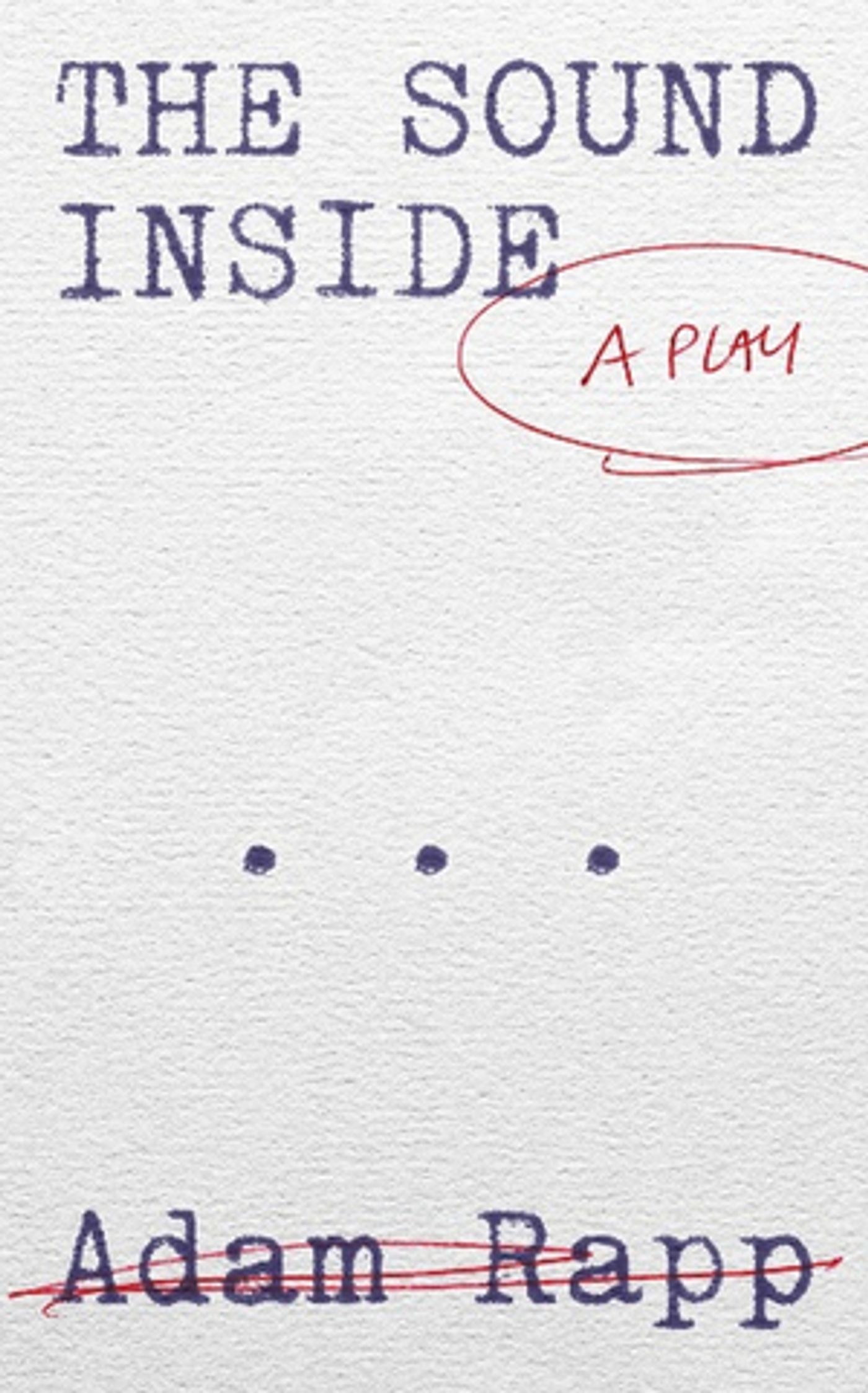 Theatre Communications Group Publishes THE SOUND INSIDE by Adam Rapp Theatre Communications Group Publishes THE SOUND INSIDE by Adam Rapp Image