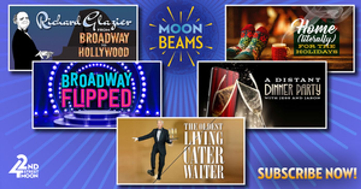 42nd Street Moon Announces Paid Virtual Subscription Series MOONBEAMS 42nd Street Moon Announces Paid Virtual Subscription Series MOONBEAMS Image