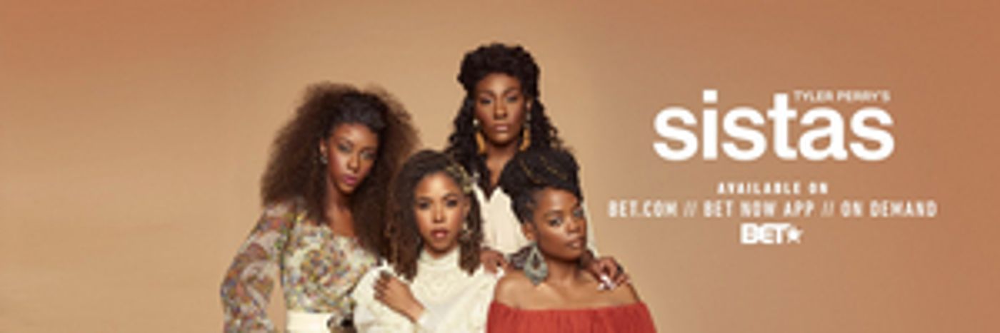 Fall in Love All Over Again with BET's Hit-Dramedy TYLER PERRY'S SISTAS  Image