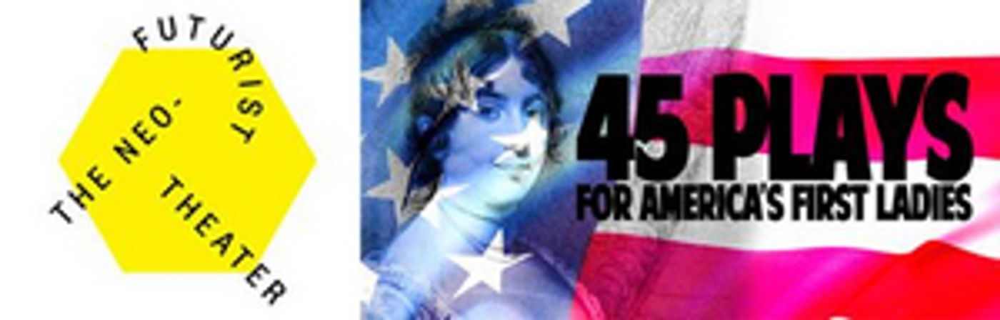 World Premiere of 45 PLAYS FOR AMERICA'S FIRST LADIES Kicks Off The Neo-Futurists' 2020-2021 Season World Premiere of 45 PLAYS FOR AMERICA'S FIRST LADIES Kicks Off The Neo-Futurists' 2020-2021 Season Image