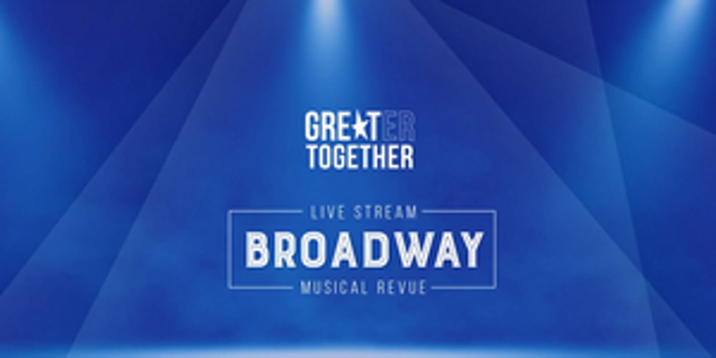 GREAT Theatre Will Present 'GREATer Together Broadway Musical Revue' GREAT Theatre Will Present 'GREATer Together Broadway Musical Revue' Image