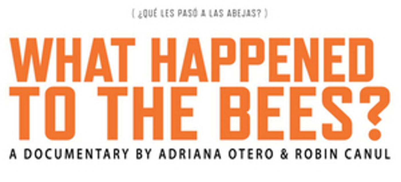 WHAT HAPPENED TO THE BEES?, Adriana Otero and Robin Canul's Directorial Debut, Continues Its Successful Festival Tour WHAT HAPPENED TO THE BEES?, Adriana Otero and Robin Canul's Directorial Debut, Continues Its Successful Festival Tour Image