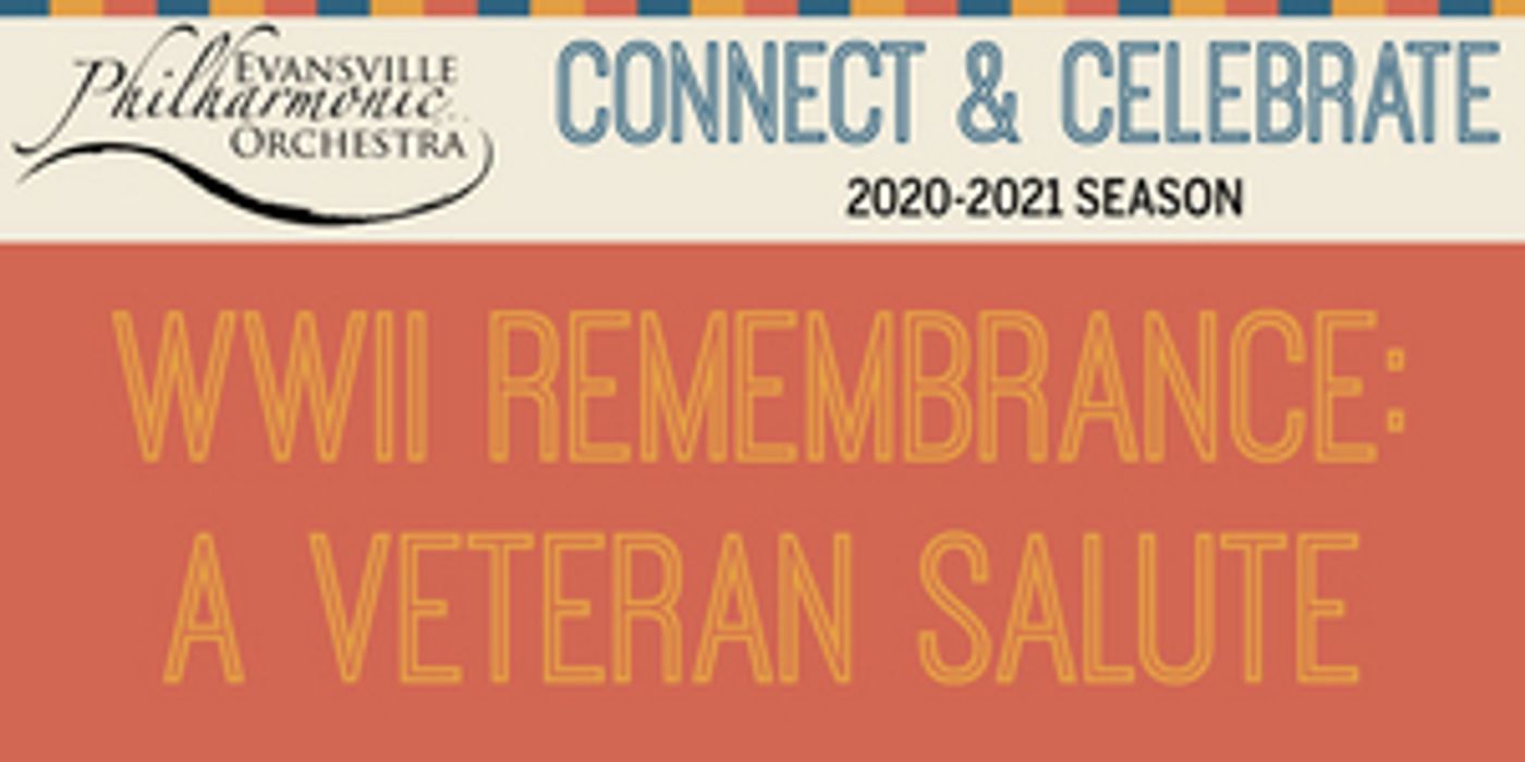 Evansville Philharmonic Orchestra Opens Pops Season With WWII REMEMBRANCE: A Veteran's Salute! Evansville Philharmonic Orchestra Opens Pops Season With WWII REMEMBRANCE: A Veteran's Salute! Image