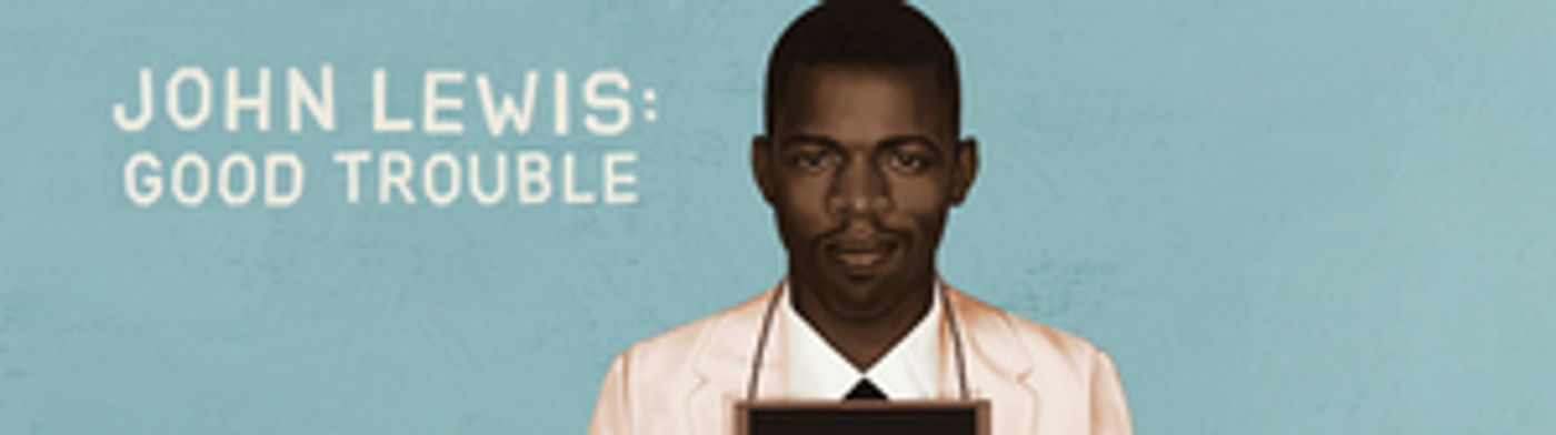 New Jersey Performing Arts Center Presents  JOHN LEWIS: GOOD TROUBLE  Image