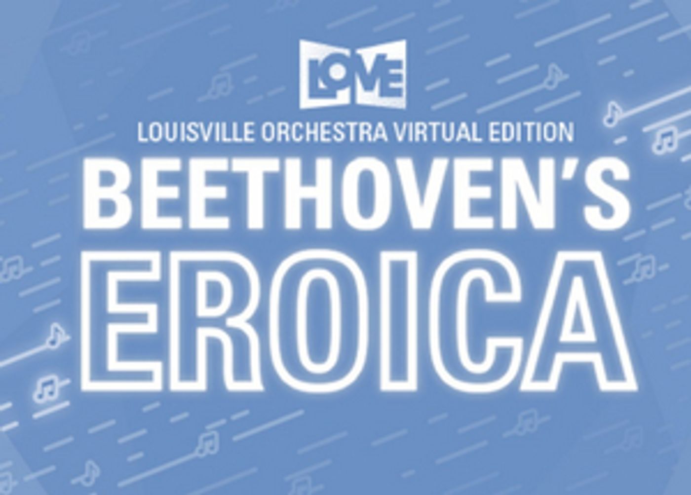 Louisville Orchestra Will Present Virtual Production of BEETHOVEN'S THIRD : EROICA  Image