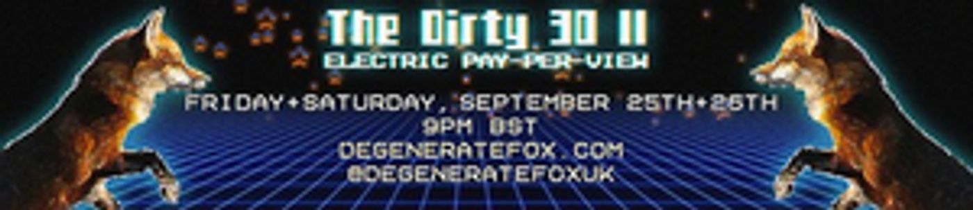 THE DIRTY 30 II: ELECTRIC PAY-PER-VIEW to Perform 30 Plays in One Hour THE DIRTY 30 II: ELECTRIC PAY-PER-VIEW to Perform 30 Plays in One Hour Image