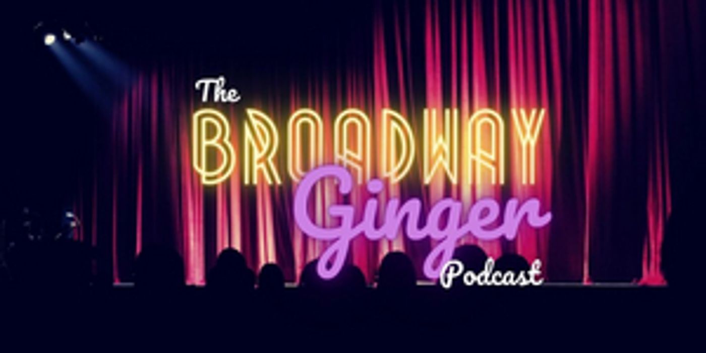 New Musical Theatre Podcast THE BROADWAY GINGER to Premiere October 5  Image