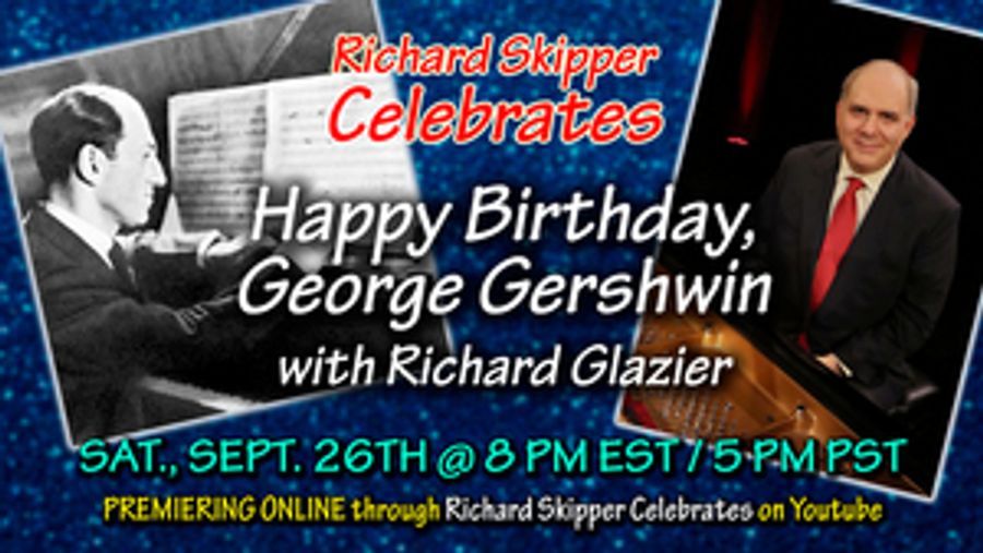 Richard Skipper Celebrates HAPPY BIRTHDAY, GEORGE GERSHWIN with Richard Glazier Image