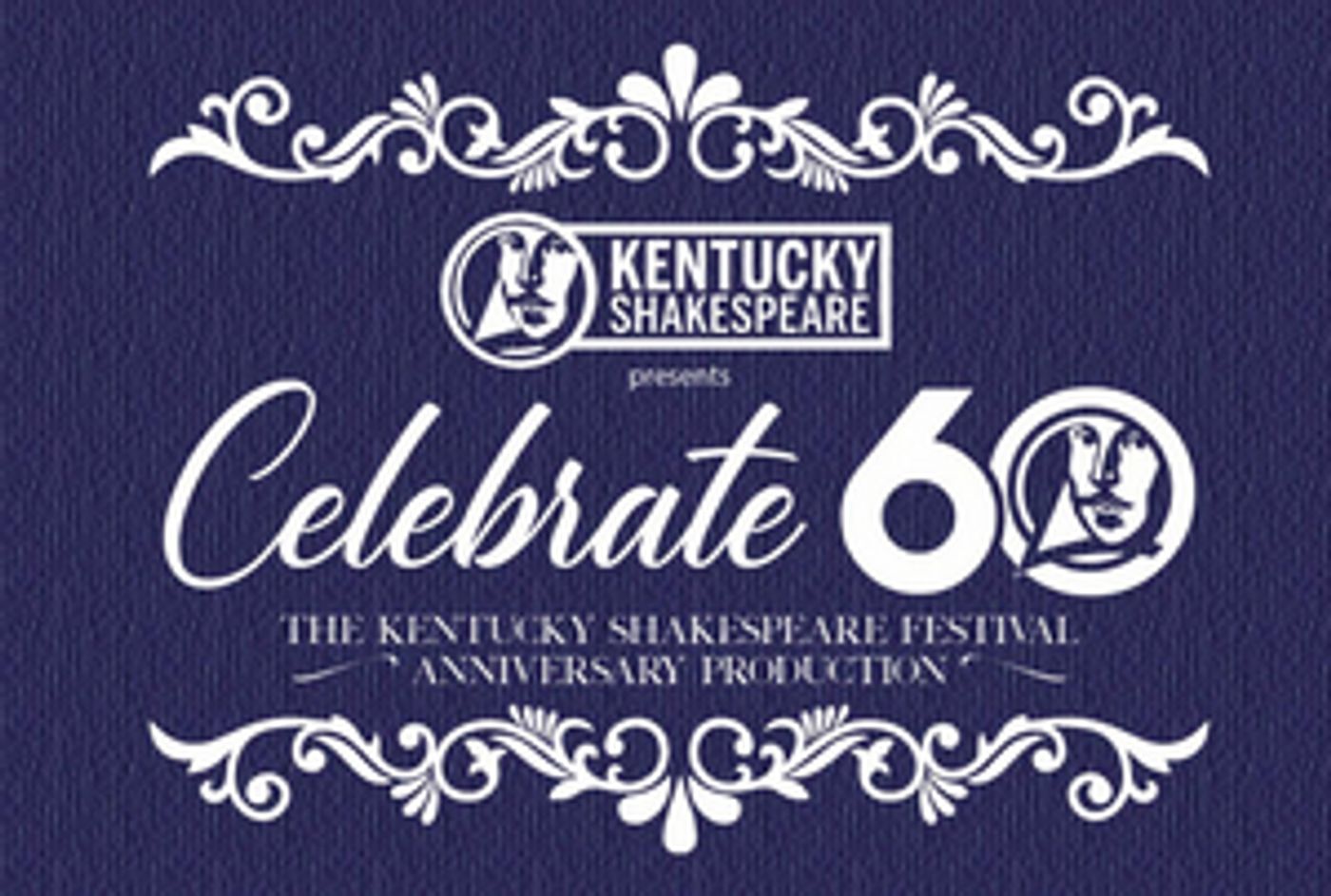The Kentucky Shakespeare Festival Announces Celebrate 60 Anniversary Production The Kentucky Shakespeare Festival Announces Celebrate 60 Anniversary Production Image