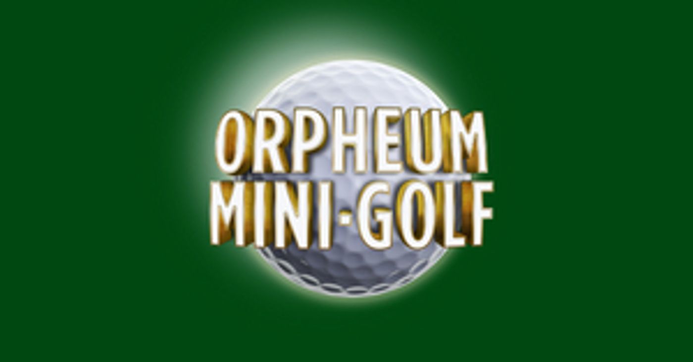 The Orpheum Theatre Presents ORPHEUM MINI-GOLF The Orpheum Theatre Presents ORPHEUM MINI-GOLF Image