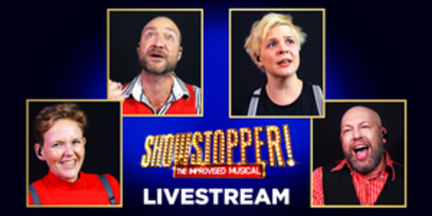 SHOWSTOPPER! THE IMPROVISED MUSICAL Announces Four Livestream Events in October  Image