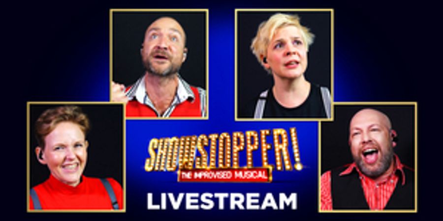 SHOWSTOPPER! THE IMPROVISED MUSICAL Announces Four Livestream Events in October Image