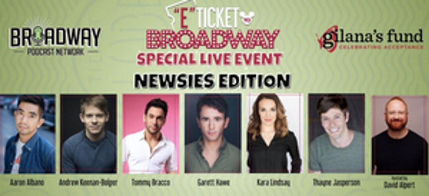 Original Cast Members of NEWSIES Will Reunite on E-TICKET TO BROADWAY Podcast  Image
