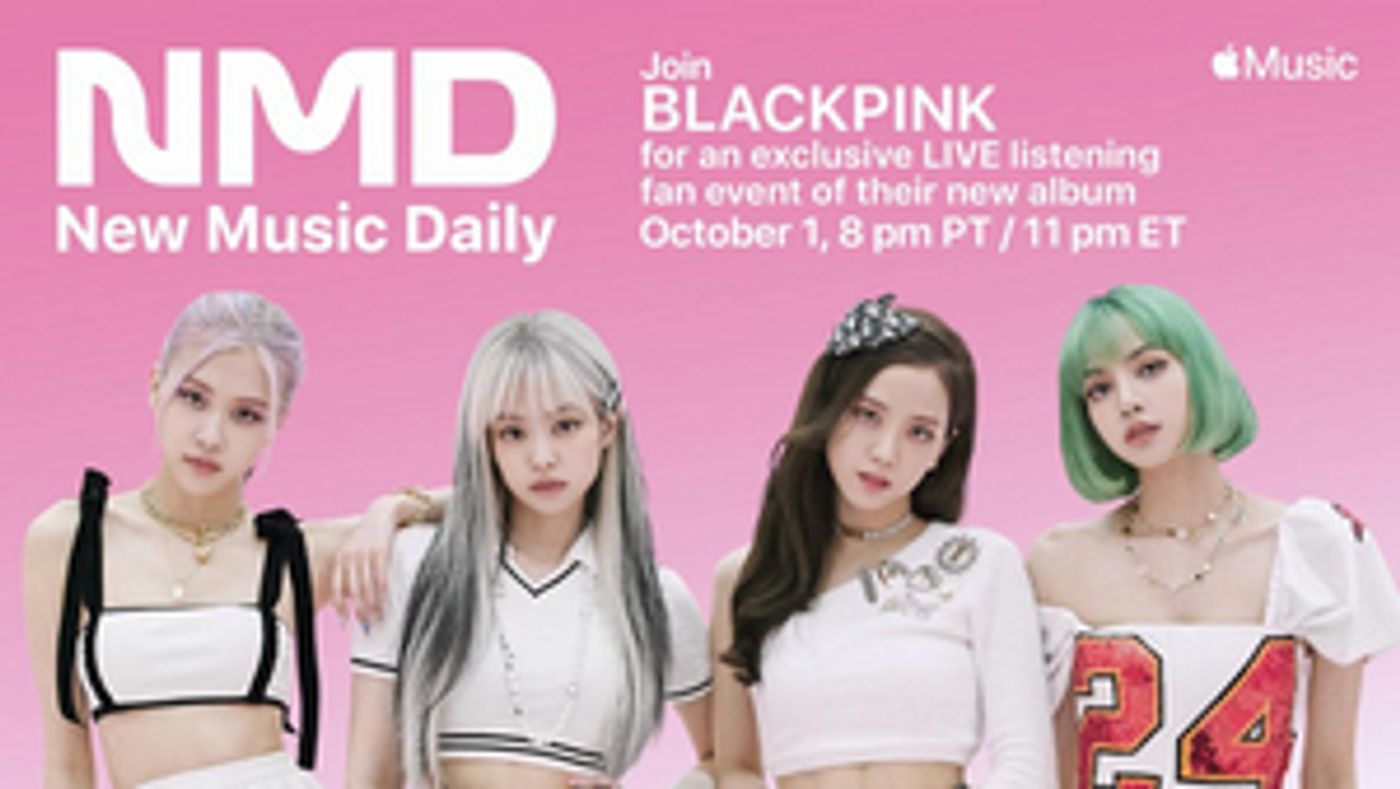 Apple Music and BLACKPINK Host Exclusive 'New Music Daily Presents' Live-Stream Listening Party  Image