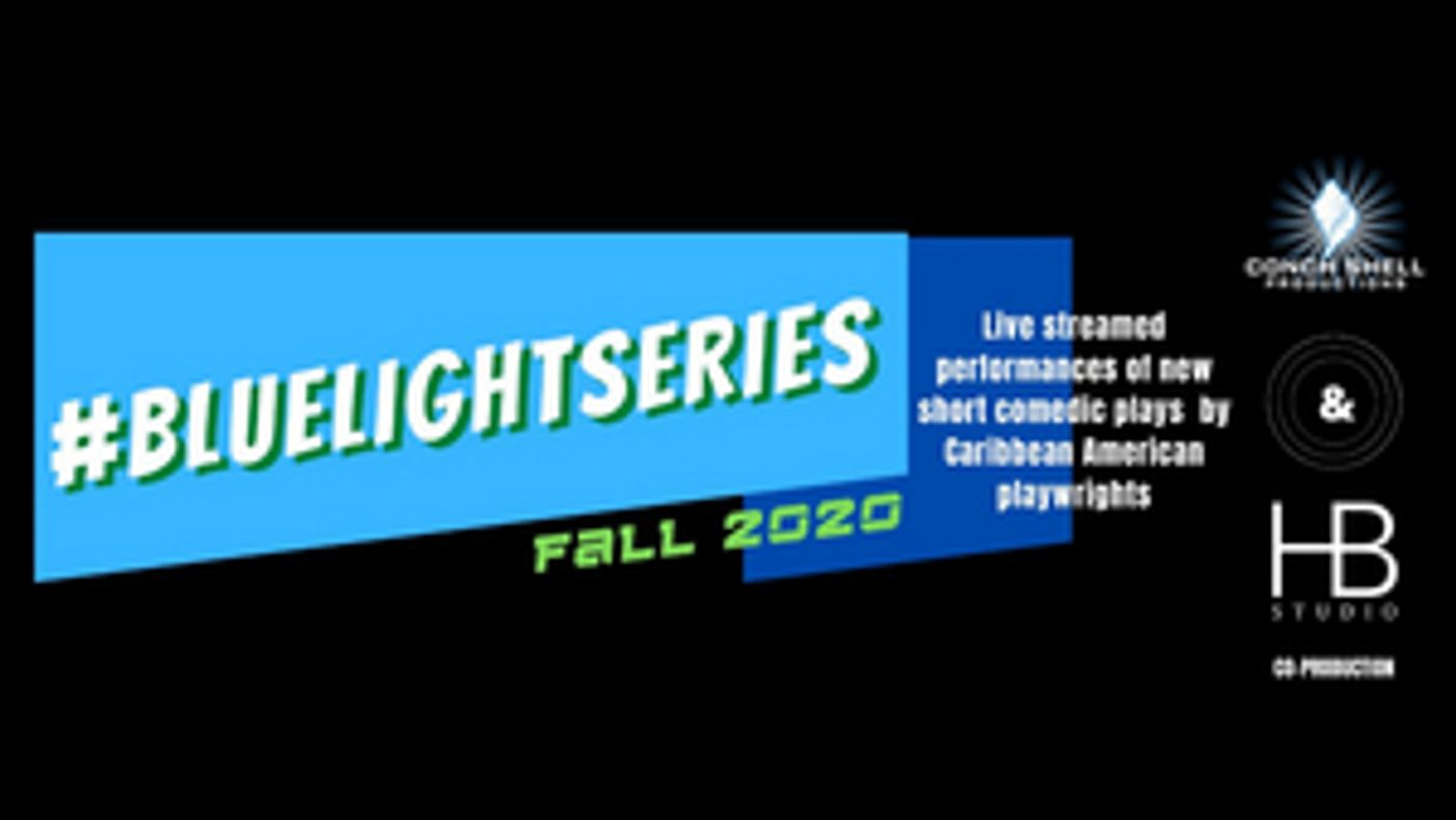 Conch Shell Productions and HB Studio Announce #BlueLightSeries Fall 2020 Finalist Plays  Image
