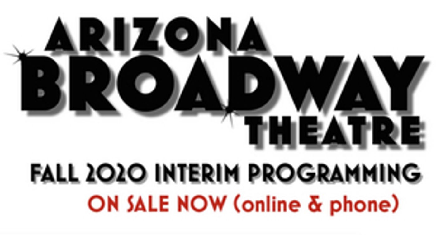Arizona Broadway Theatre Announces Fall Interim Programming With New Health and Safety Guidelines Arizona Broadway Theatre Announces Fall Interim Programming With New Health and Safety Guidelines Image