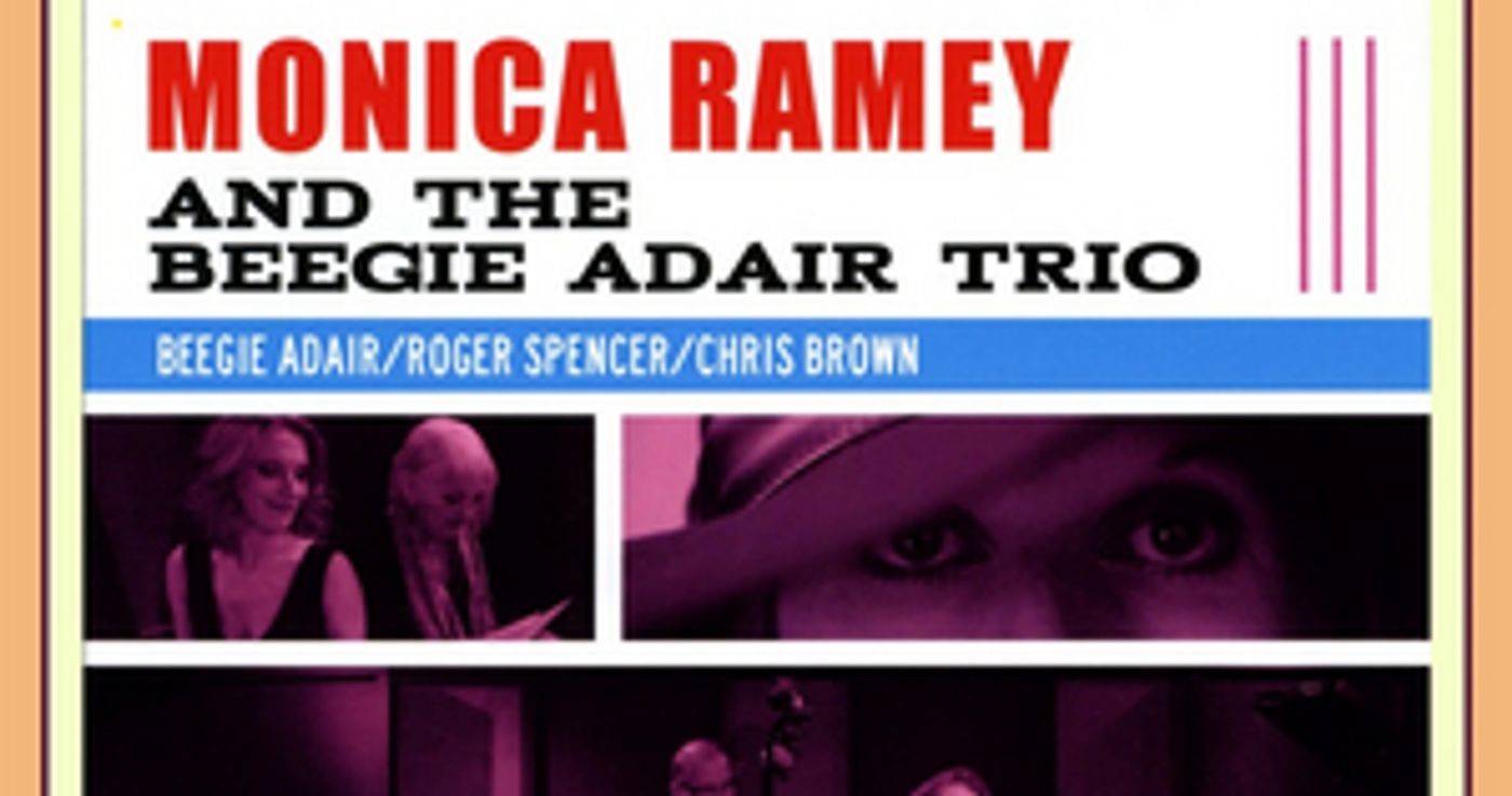 BWW CD Review: MONICA RAMEY AND THE BEEGIE ADAIR TRIO Keeps It Honest And Makes It Perfect BWW CD Review: MONICA RAMEY AND THE BEEGIE ADAIR TRIO Keeps It Honest And Makes It Perfect Image